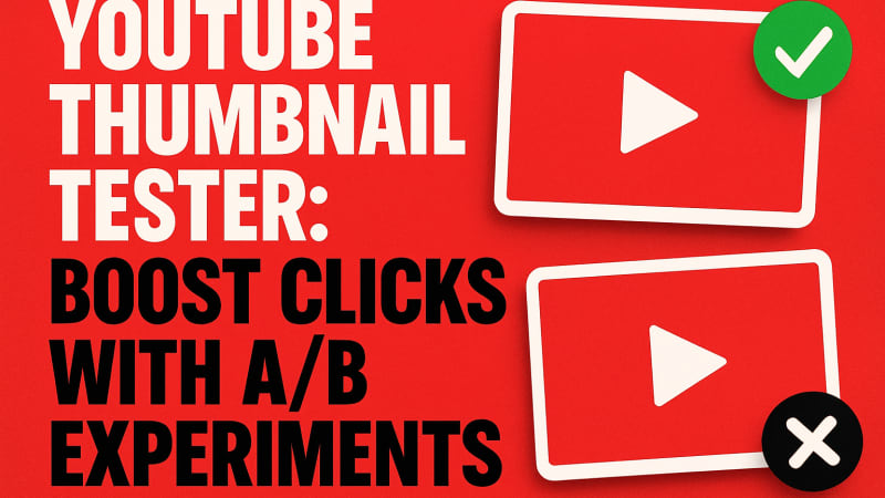 YouTube Thumbnail Tester: Boost Clicks With A/B Experiments