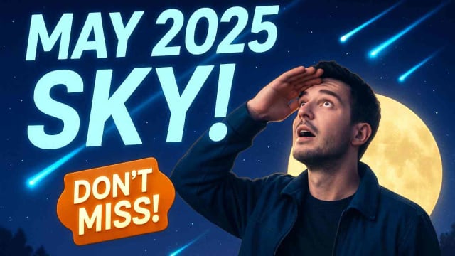 May 2025 Sky Don't Miss - Awe-inspiring curiosity-driven YouTube thumbnail May 2025 Sky Don't Miss - Awe-inspiring curiosity-driven YouTube thumbnail
