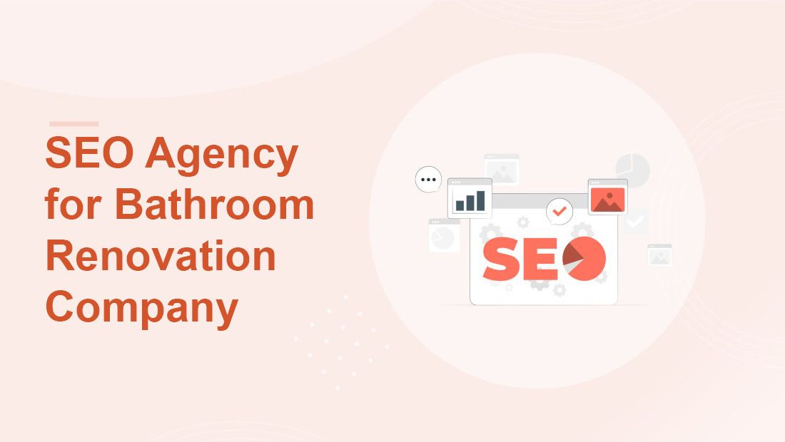 SEO Agency for Bathroom Renovation Company