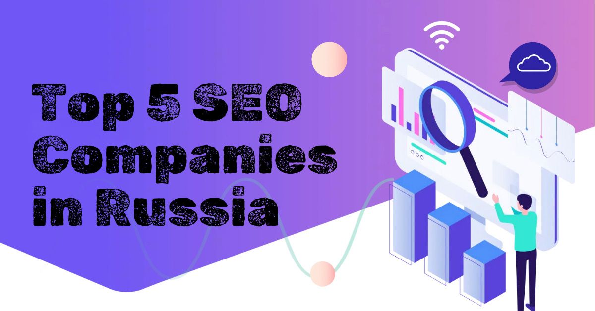 Top 5 SEO Companies in Russia