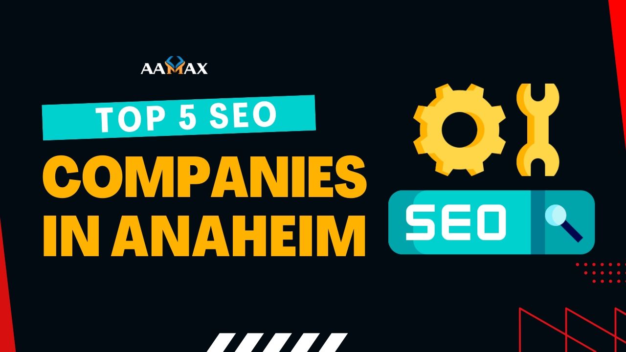 Top 5 SEO Companies in Anaheim