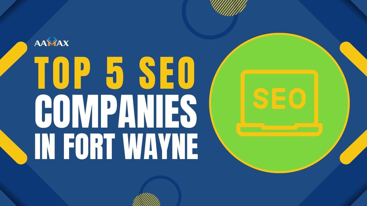 Top 5 SEO Companies in Fort Wayne