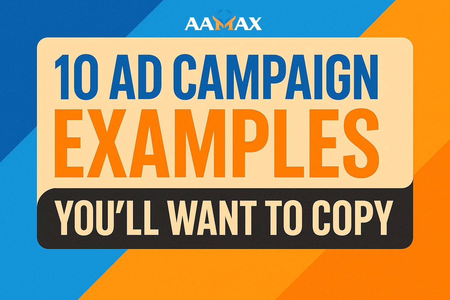 10 Ad Campaign Examples You’ll Want to Copy