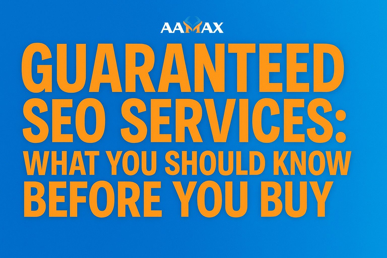 Guaranteed SEO Services: What You Should Know Before You Buy