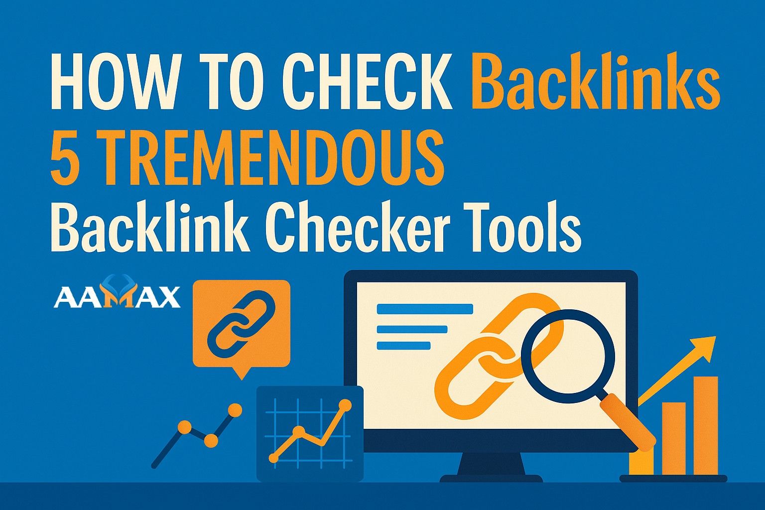 How to Check Backlinks: 5 Tremendous Backlink Checker Tools