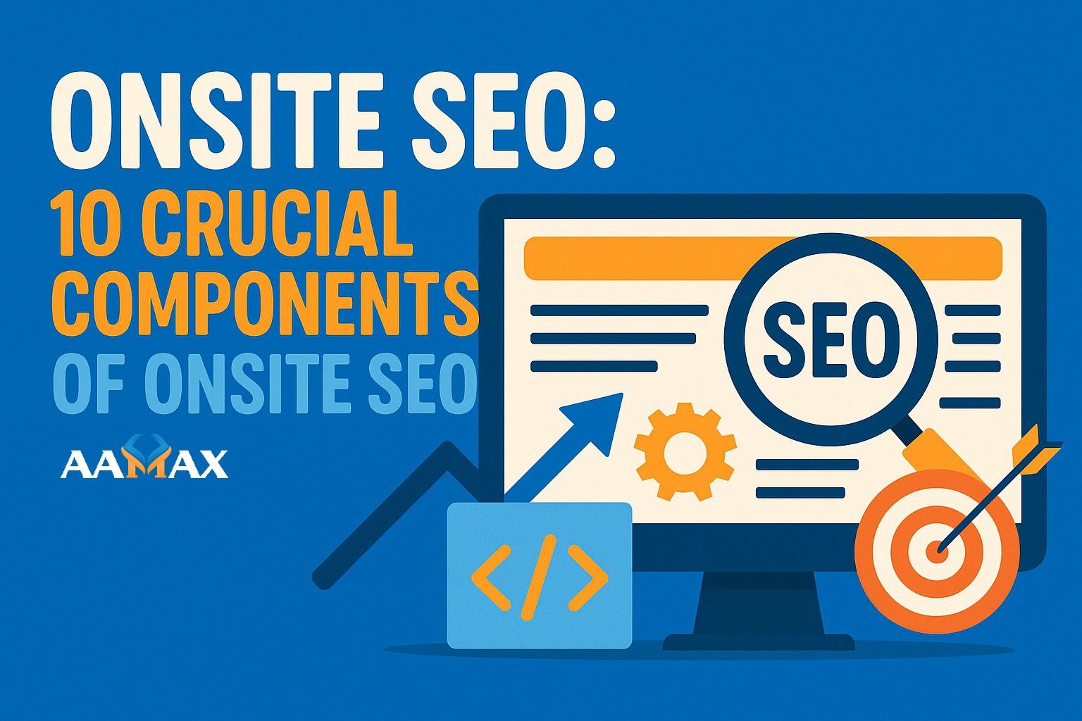 Onsite SEO: 10 Crucial Components of Onsite SEO