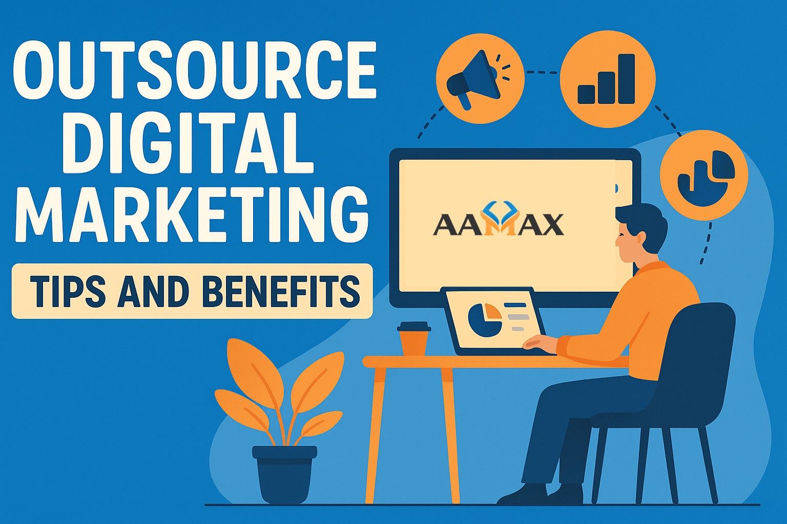 Outsource Digital Marketing: Tips and Benefits