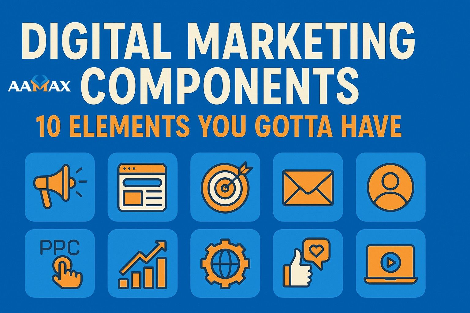 Digital Marketing Components: 10 Elements You Gotta Have