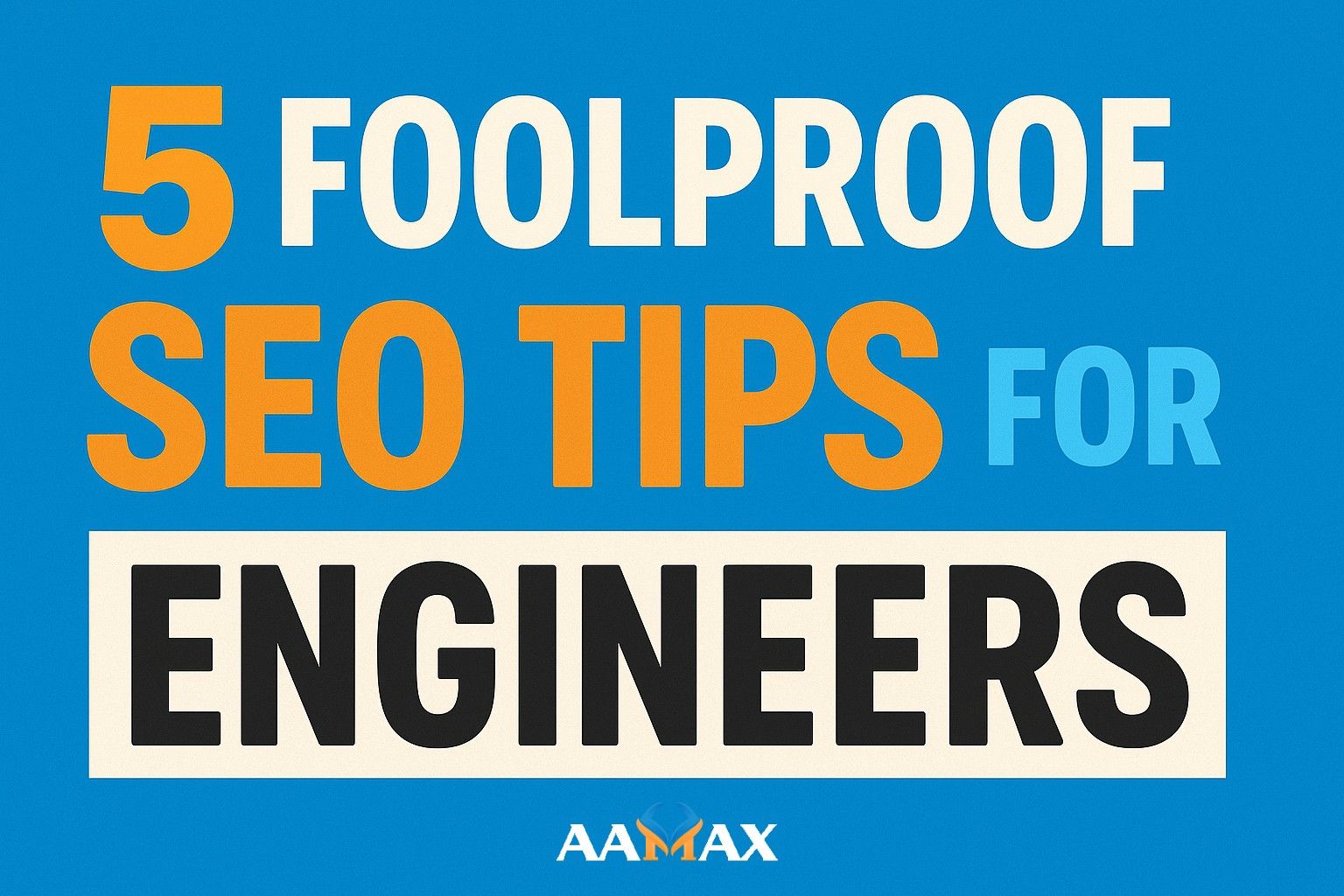 5 Foolproof SEO Tips for Engineers