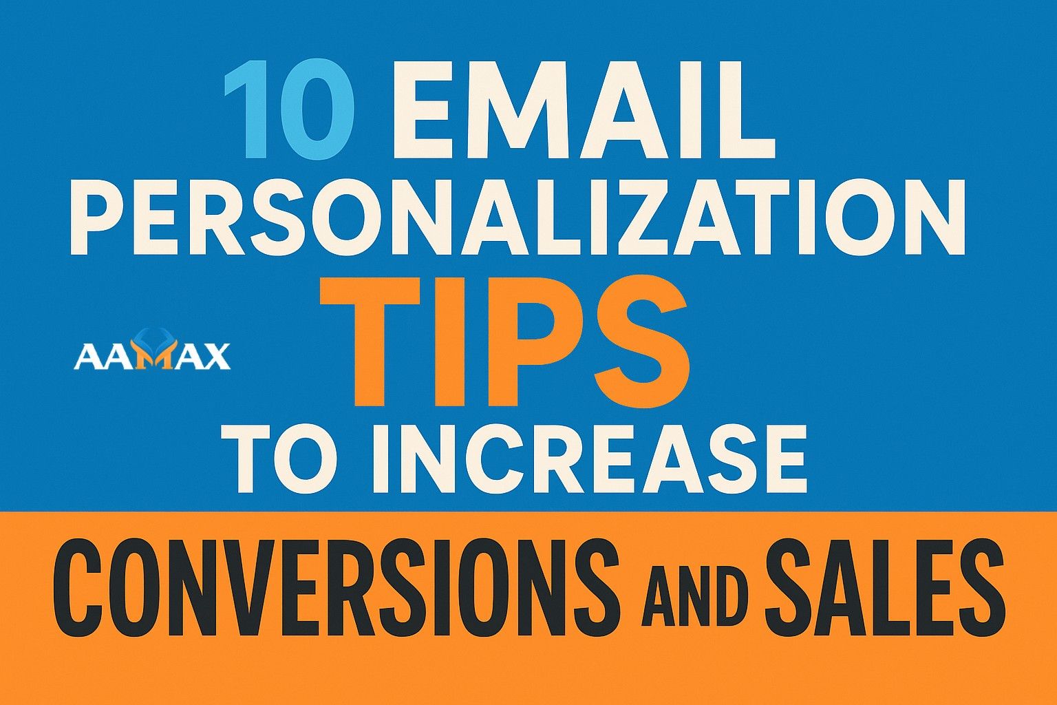10 Email Personalization Tips to Increase Conversions and Sales