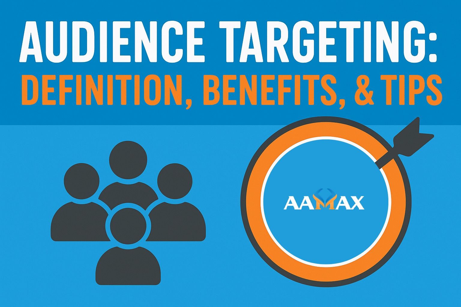 Audience Targeting: Definition, Benefits, & Tips