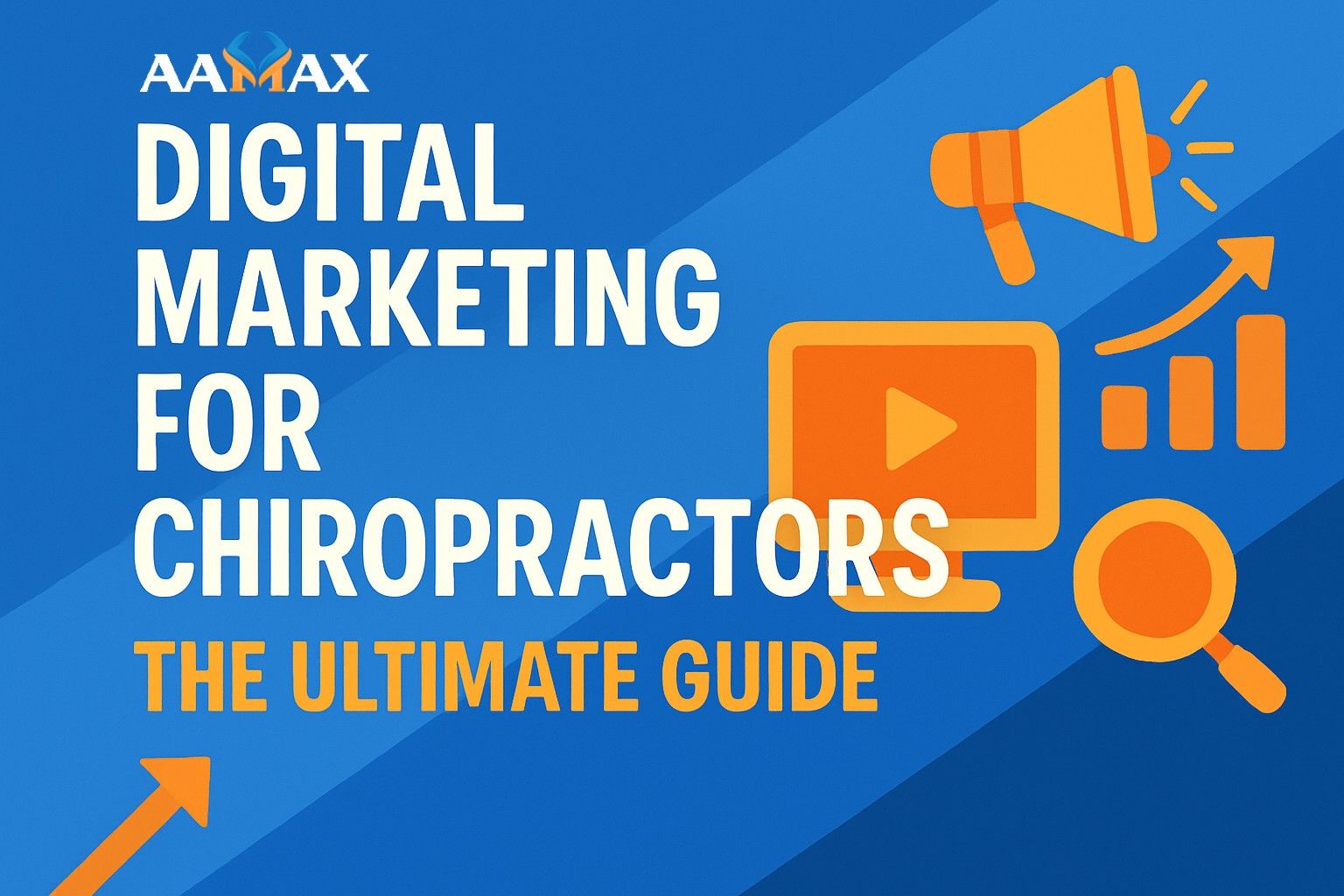 Digital Marketing for Chiropractors: The Ultimate Guide