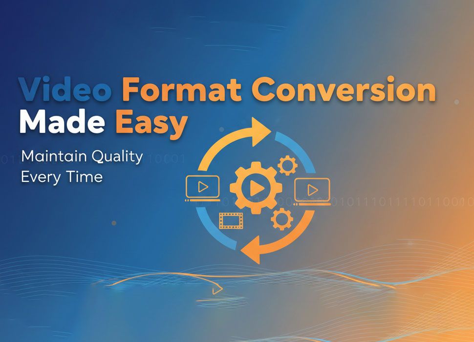 Video Format Conversion Made Easy: Maintain Quality Every Time