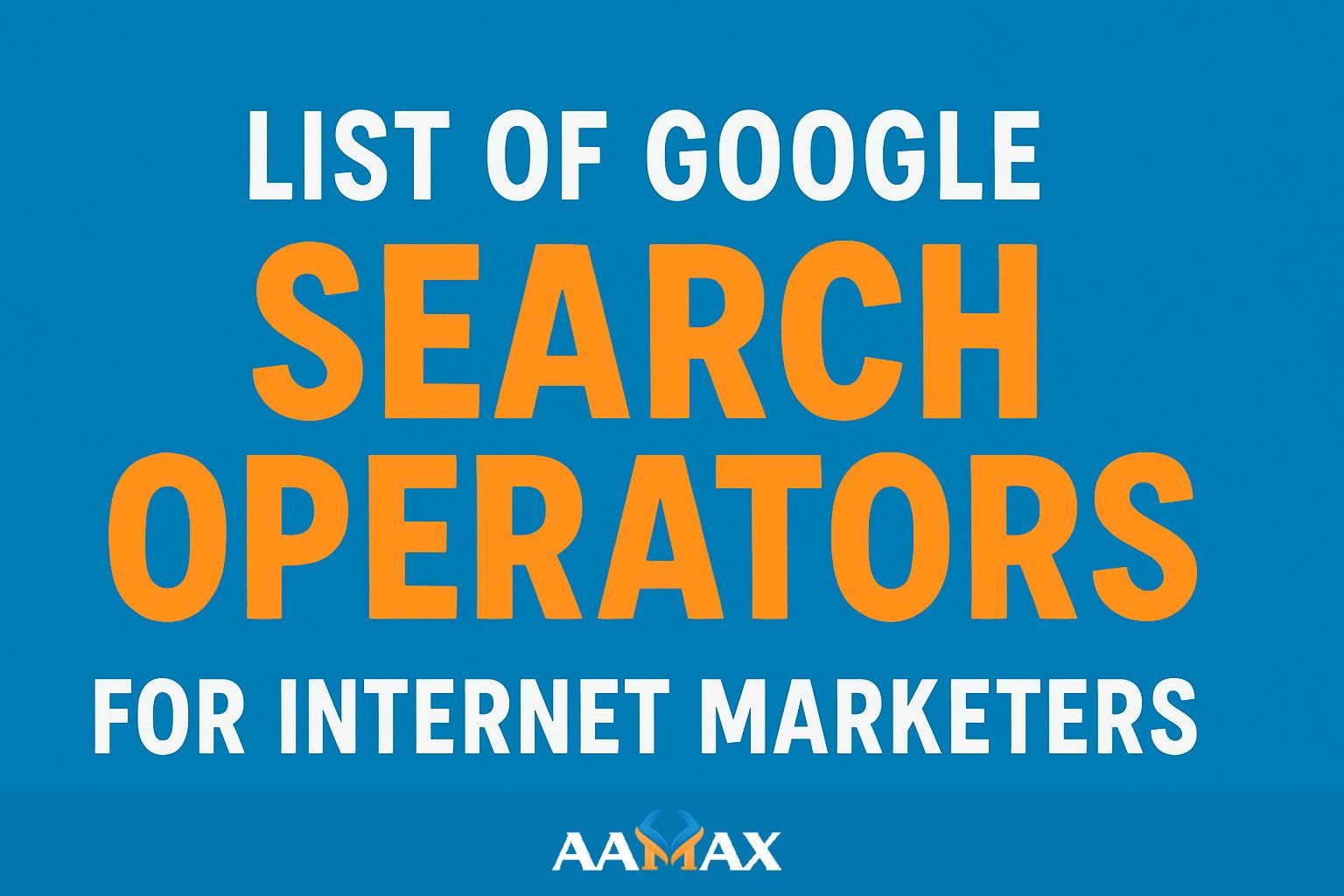 List of Google Search Operators for Internet Marketers