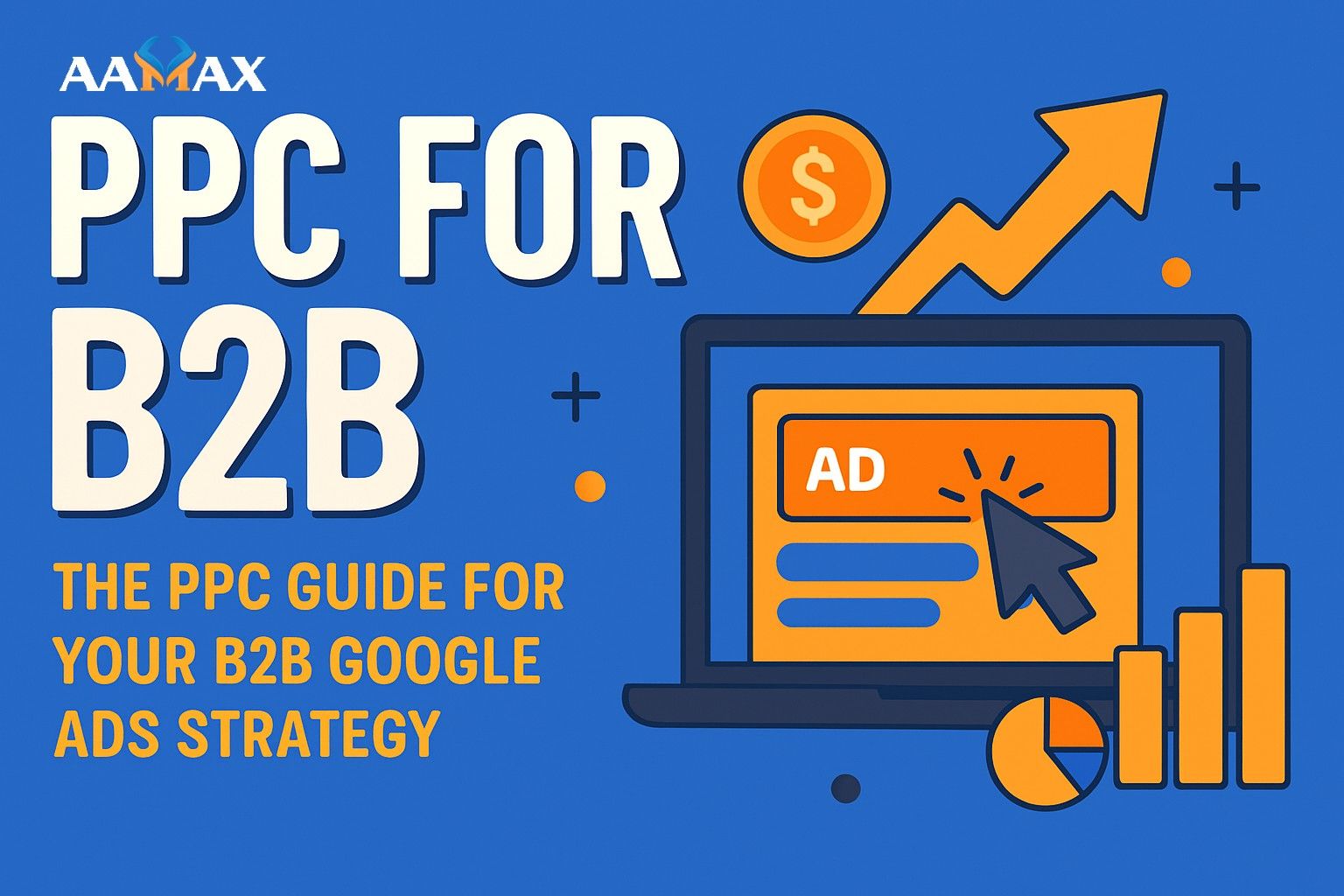 PPC for B2B: The PPC Guide for Your B2B Google Ads Strategy