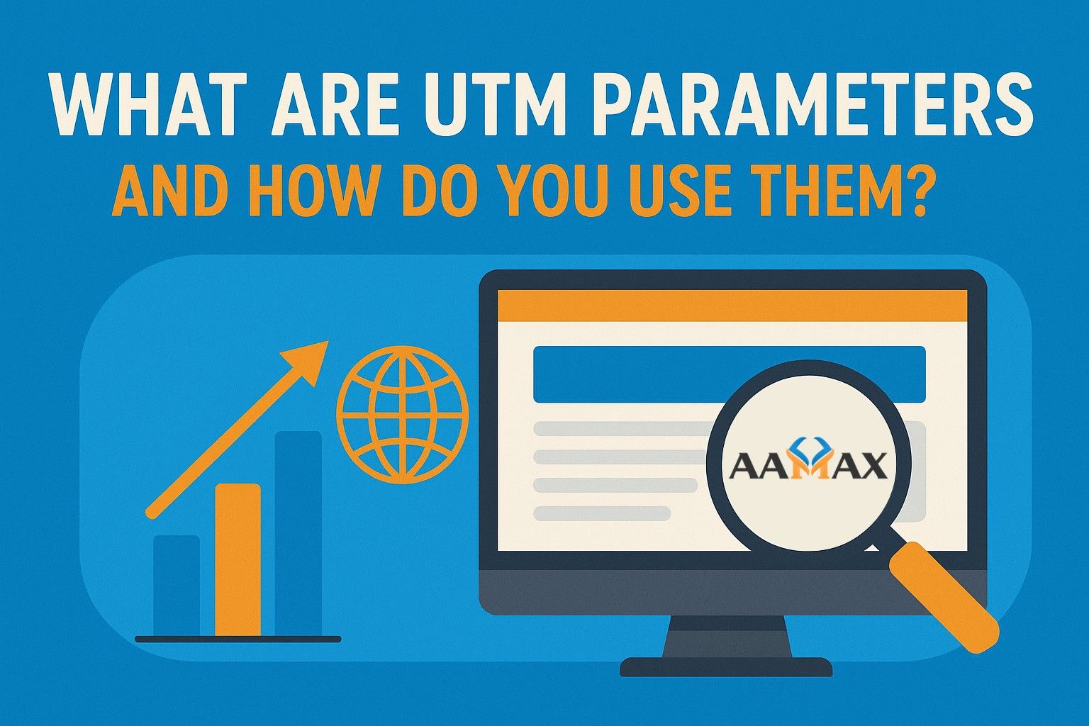 What Are UTM Parameters and How Do You Use Them?
