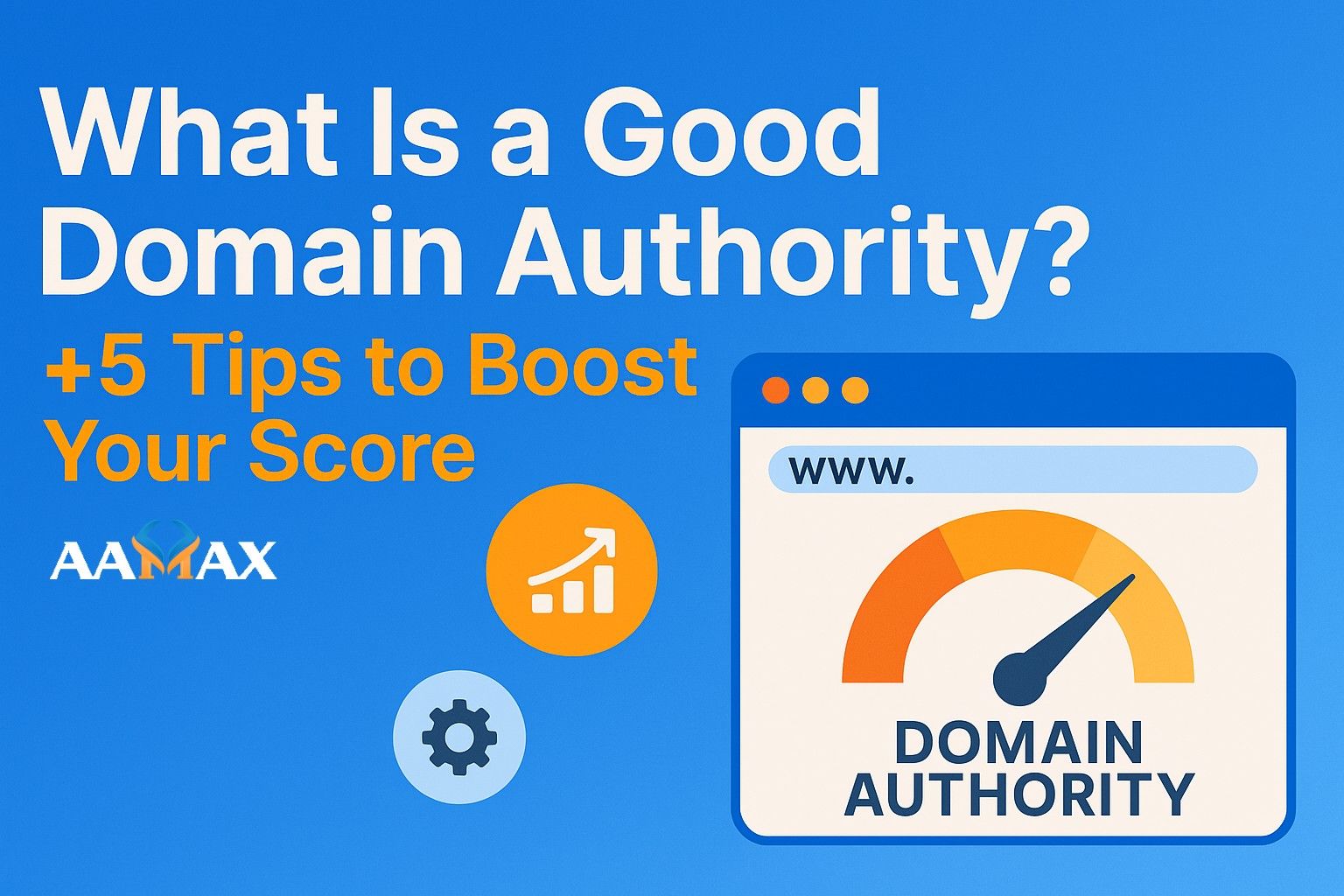 What Is a Good Domain Authority? +5 Tips to Boost Your Score