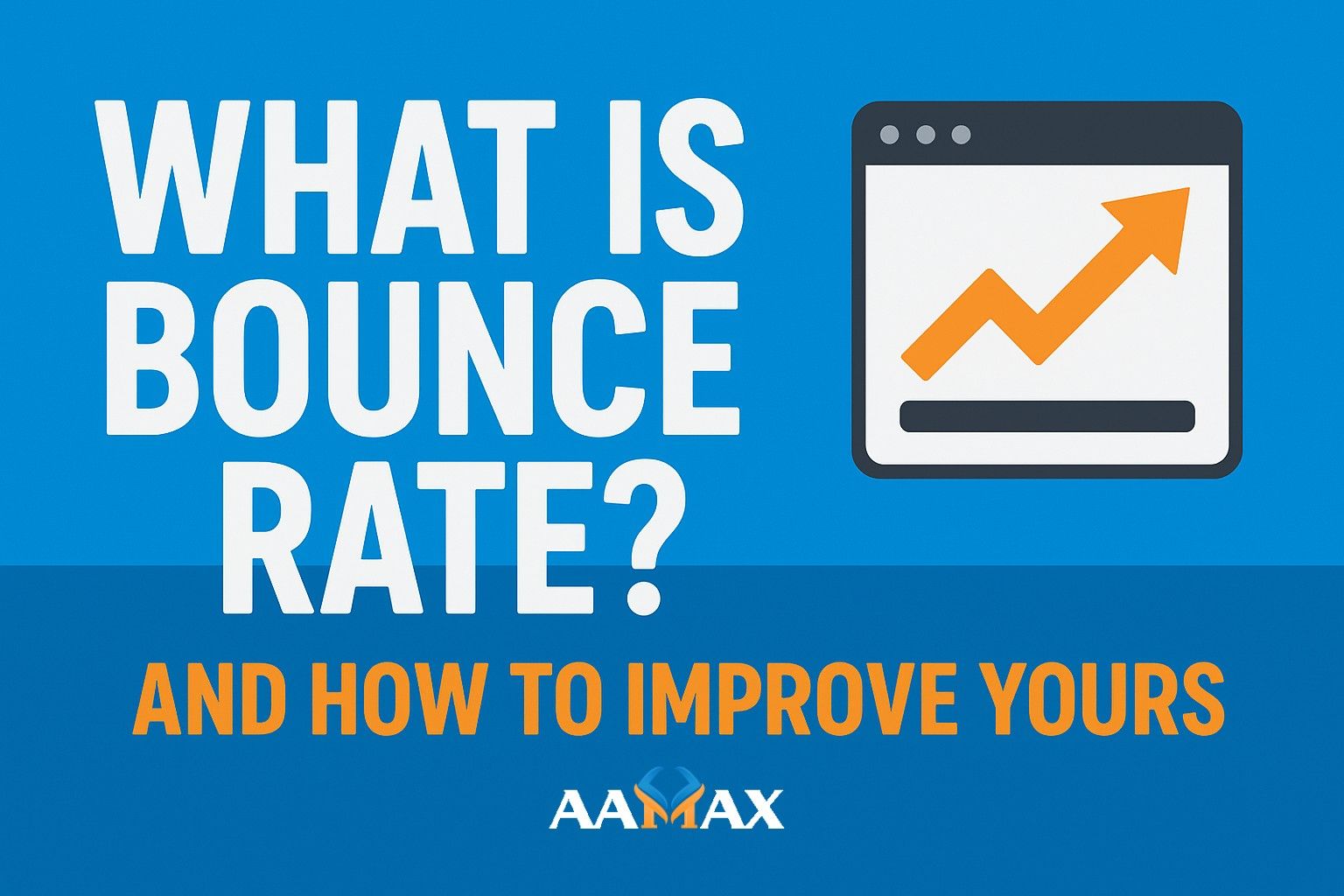 What Is Bounce Rate? And How to Improve Yours