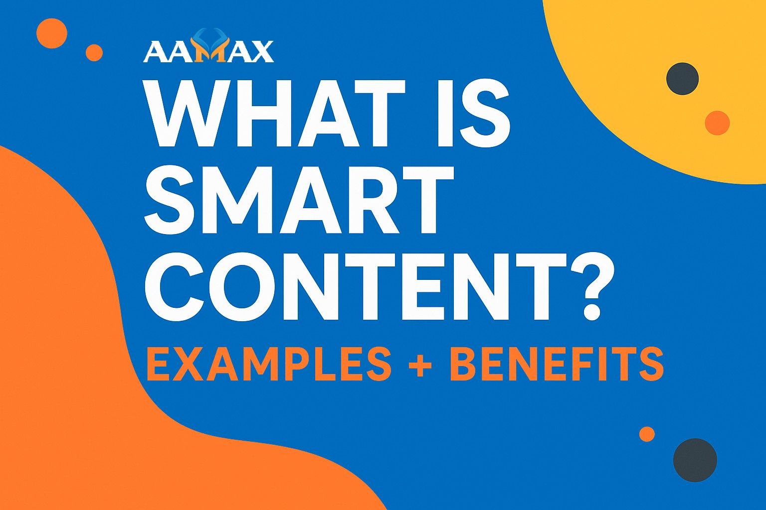 What Is Smart Content? Examples + Benefits