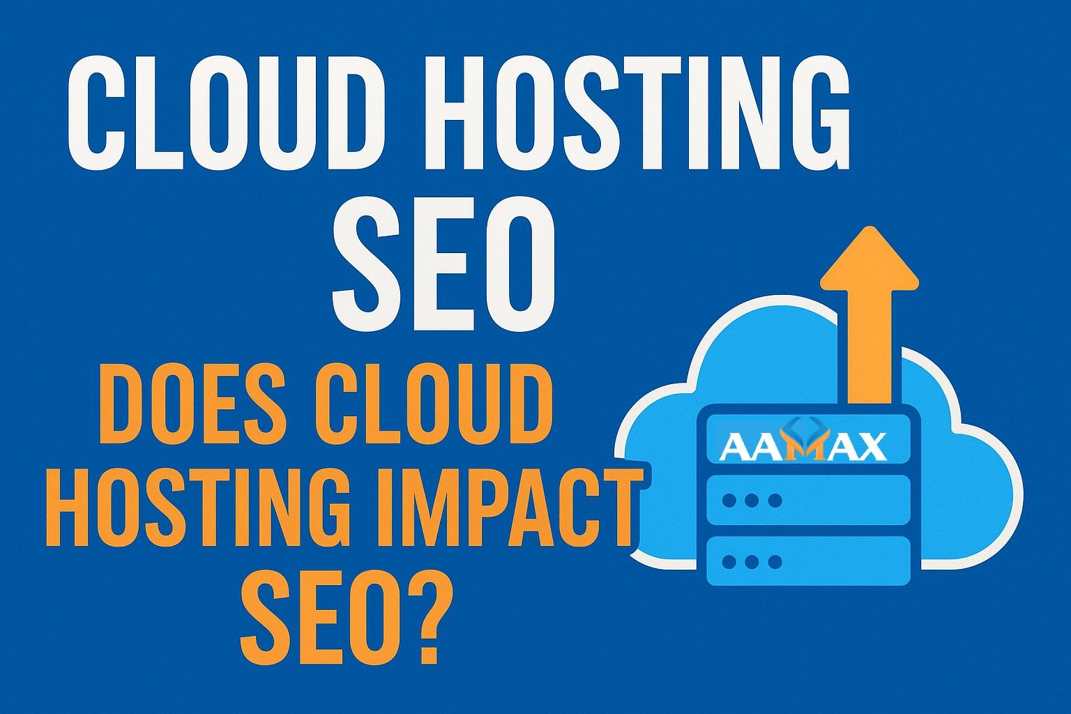 Cloud Hosting SEO | Does Cloud Hosting Impact SEO?