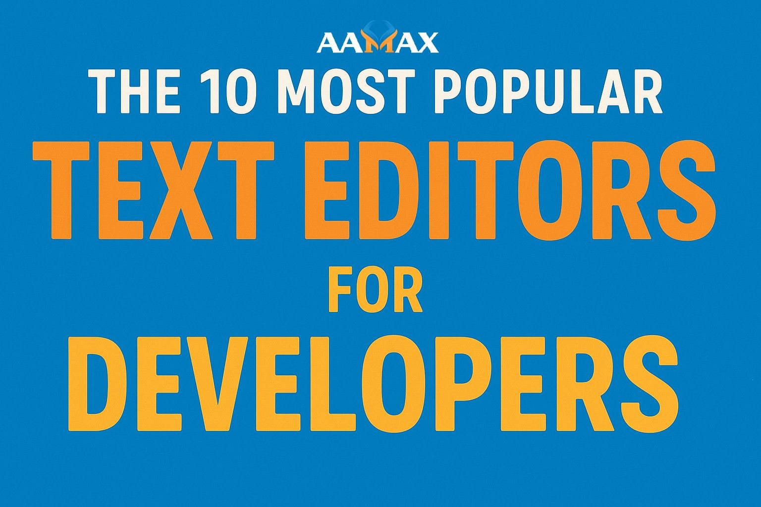 The 10 Most Popular Text Editors for Developers