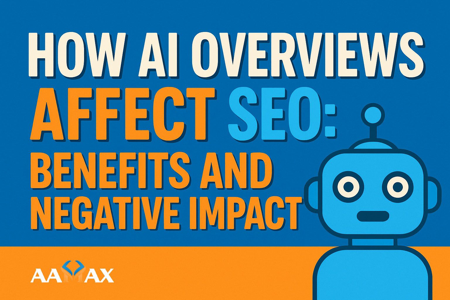 How AI Overviews Affect SEO: Benefits and Negative Impacts