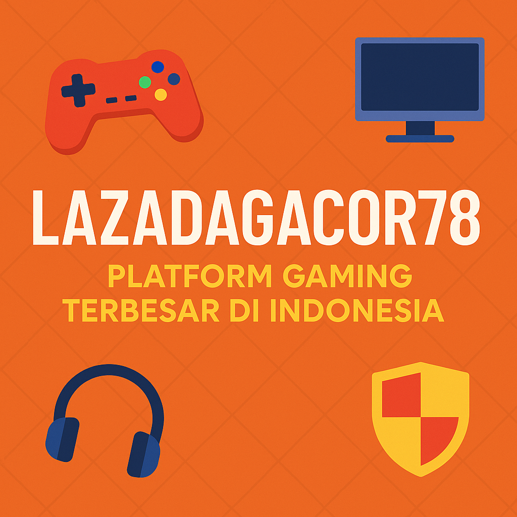 Lazadagacor78 - Akses Daftar Cepat Aman dan Resmi Indonesia