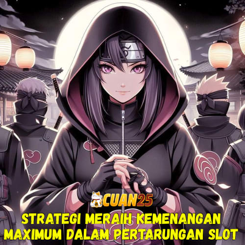 CUAN25: Strategi Meraih Kemenangan Maximal Slot Terbaik Hari Ini