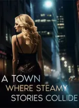 Book cover of “A Town Where Steamy Stories Collide“ by undefined