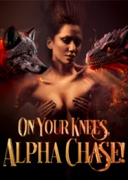 Book cover of “On Your Knees, Alpha Chase!“ by ELFRIDA OBADA