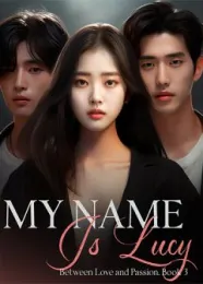 Book cover of “My Name Is Lucy: Between Love and Passion. Book 3“ by Little Maze