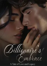 Book cover of “Billionaire's Embrace: A Tale of Love and Legacy“ by undefined