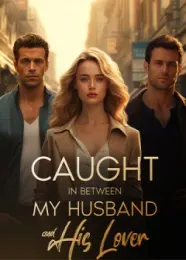 Book cover of “Caught In-Between My Husband and His Lover“ by undefined