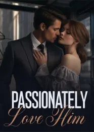 Book cover of “Passionately Love Him“ by undefined