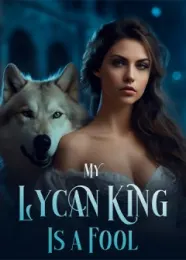 Book cover of “My Lycan King is a Fool“ by undefined