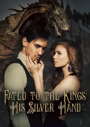 Book cover of “Fated to the Kings: His Silver Hand“ by HFPerez
