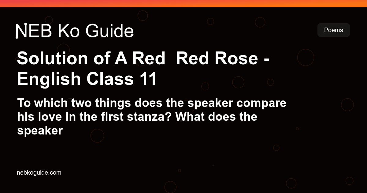 Solution of A Red, Red Rose - English Class 11