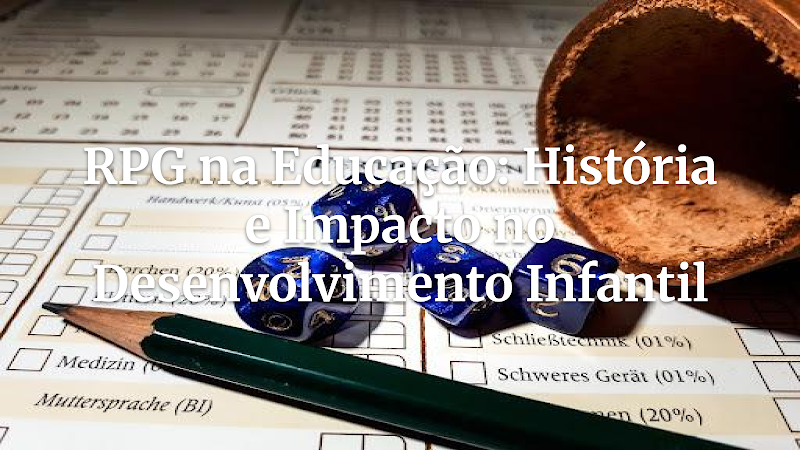 Desvendando o Dado: A Fascinante Origem do RPG como Ferramenta de Educação e Desenvolvimento