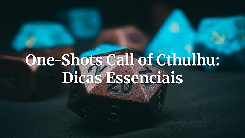 Desvendando o Horror em Uma Noite: Como Mestrar e Jogar One-Shots de Call of Cthulhu Inesquecíveis