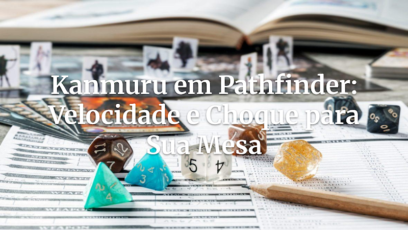 A Velocidade da Luz: Adaptando o Kanmuru de Hunter x Hunter ao Pathfinder 1E!