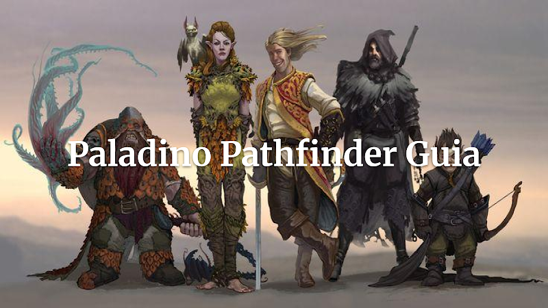 Desvendando o Paladino em Pathfinder: Guia Completo para Mestres e Jogadores