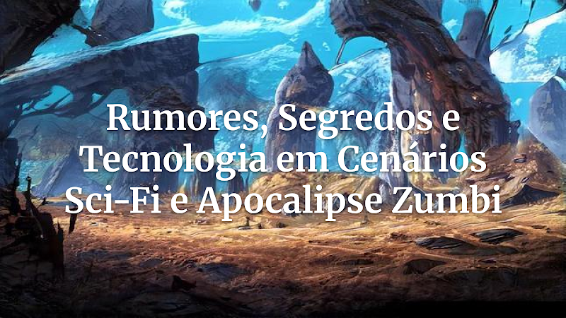 Desvendando o Futuro Quebrado: Mapas de Rumores e Segredos Tecnológicos para Campanhas Sci-Fi e Pós-Apocalípticas