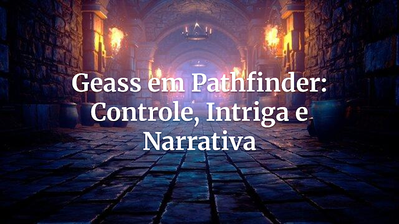 O Olhar Imperativo: Adaptando o Geass de Code Geass para Dominar Mentes em Pathfinder