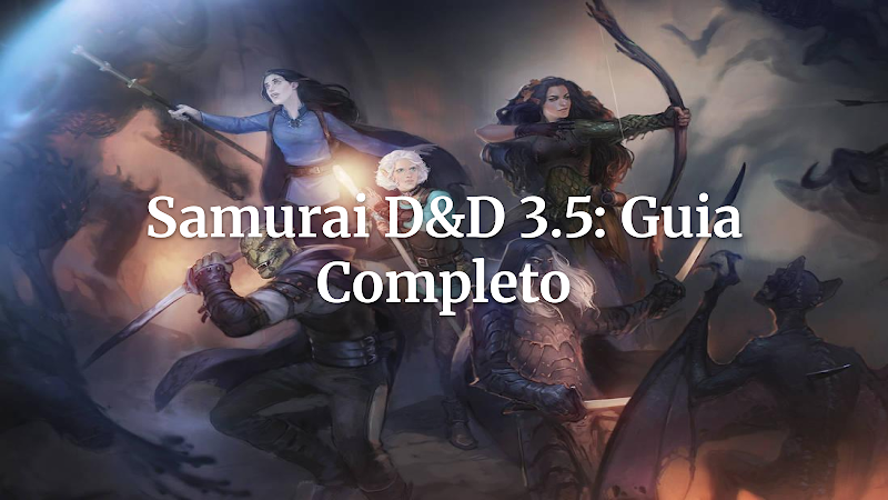 Samurai em D&D 3.5: Honra, Lâmina e Legado no Coração do Combate