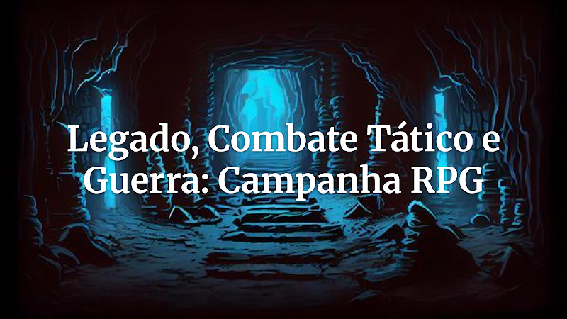 Ecos da Guerra: Uma Campanha de Legado e Combate Tático Pela Fronteira Esquecida