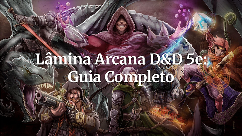 Dominando o Lâmina Arcana: Guia Completo para Mestres e Jogadores de D&D 5e