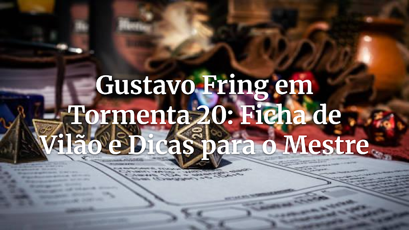 O Mestre da Frieza: Como Adaptar Gustavo Fring para um Vilão Icônico em Tormenta 20