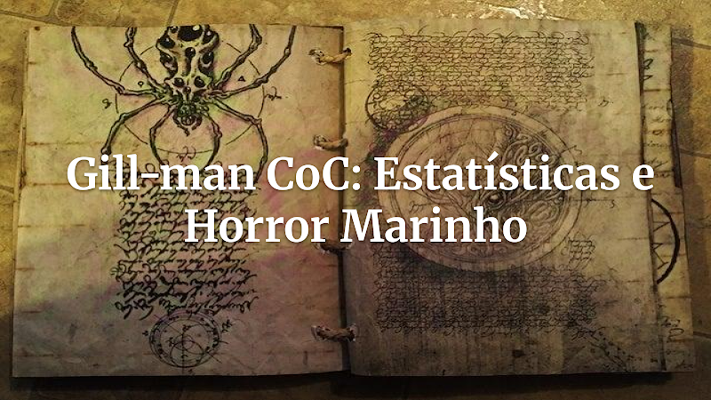 O Gill-man em Call of Cthulhu: Um Terror Subaquático para Suas Campanhas