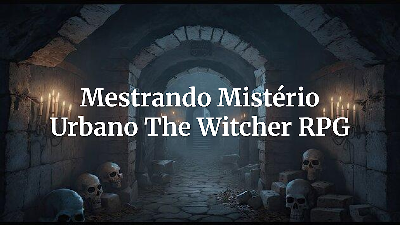 Desvende Segredos Urbanos: Guia Essencial para Mestrar Mistérios em The Witcher RPG (Para Iniciantes)