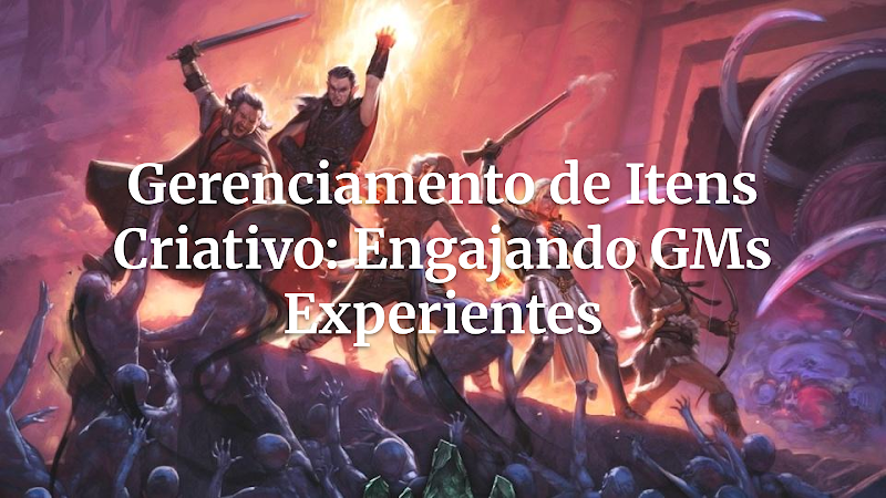 Revolucione seu Inventário: Soluções Criativas para Engajar GMs Experientes no Gerenciamento de Itens e Equipamentos de RPG